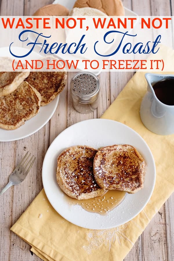 Waste Not, Want Not French Toast (And How To Freeze It)