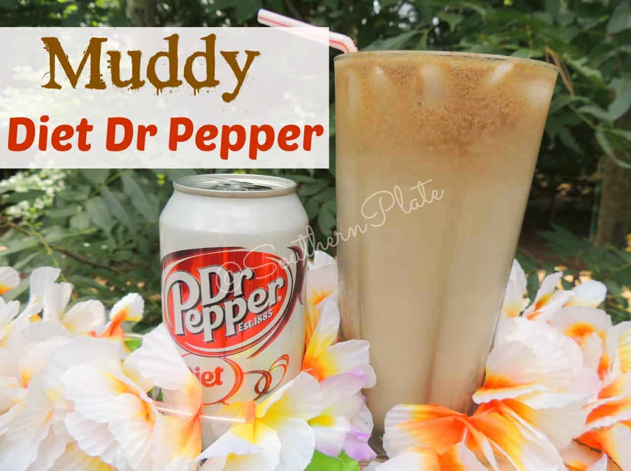 Muddy Diet Dr Pepper