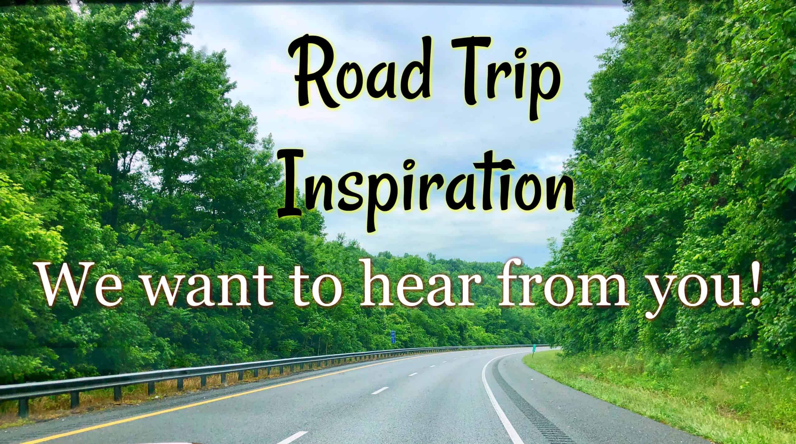 Great Road Trips – Share Your Ideas!